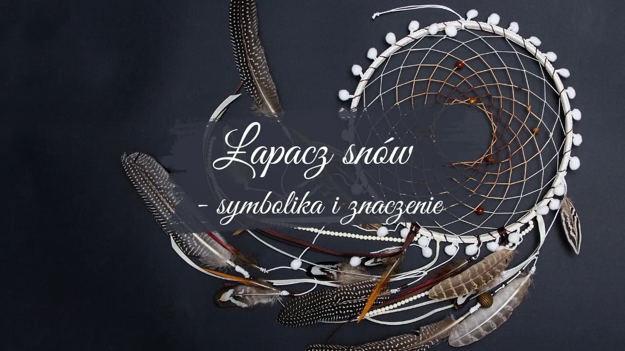 Łapacze snów co oznacza: odkryj ich głęboką symbolikę i znaczenie