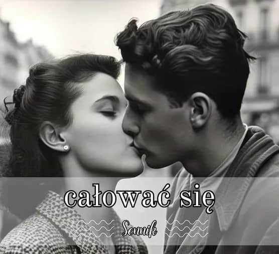 Sennik: Pocałunek z chłopakiem, który ci się podoba - Znaczenie